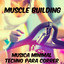 Muscle Building - Musica Minimal Deep House Techno Aerobic para Correr, Sons para Profundo Treinamento do Corpo e Exercícios Diários cover