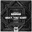 What You Want - Extended Mix