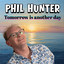 Phil Hunter - Tomorrow Is Another Day (2025)