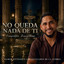 NO QUEDA NADA DE TI - ELMER ANT