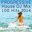 Progressive House DJ Mix 100 Hits 2014 - Best of Top Electronic Dance cover