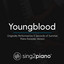 Youngblood (Originally Performed by 5 Seconds of Summer) - Piano Karaoke Version