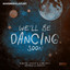 We'll Be Dancing Soon - Extended Mix