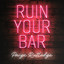 Paige Rutledge - Ruin Your Bar