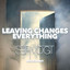 Leaving Changes Everything