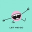 Let Me Go