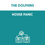 The Dolphins — House Panic (Paul Woolford Box Workin' Dub) cover art