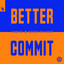 Better Commit - Extended Mix
