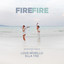 FIRE FIRE (feat. Love Morillo & Ella Yee)