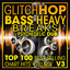 Glitch Hop, Bass Heavy Breaks & Psychedelic Dub Top 100 Best Selling Chart Hits + DJ Mix V3 cover