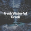 Fresh Waterfall Creek cover
