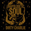 Unapologetic Soul - Dirty Charlie - Unapologetic Soul