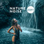 Nature Noise 2019 - Compilation of the Most Beautiful Sounds of Nature and New Age Music to Rest, Relax, Calm Down and De-stress cover