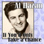 If You'd Only Take a Chance