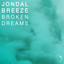 JONDAL BREEZE - Broken Dreams