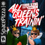 All Queens Trainin'