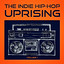 The Indie Hip Hop Uprising, Vol. 1 (Discover Some of the Best Indie Hop-Hop from the USA) cover
