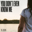 THE Jordan - You Don't Even Know Me