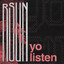 yo listen