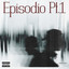 Episodio, Pt. 1