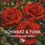 Schwarz & Funk - While Roses Weep