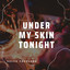 Under My Skin Tonight - Radio Edit