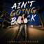 Ain't Going Back - Isabella Francisco