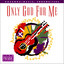Only God For Me cover