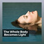 The Whole Body Becomes Light cover