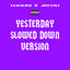 Yesterday (Slowed Down Version)