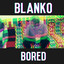 Blanko - Bored