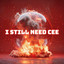 I Still Need Cee cover