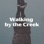 Walking by the Creek cover