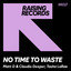 Matt D & Claudio Deeper - No Time To Waste (ft. Tasha LaRae)