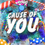 Cause of You