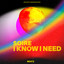 I Know I Need
