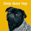 Songs About Dogs cover