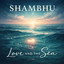 Shambhu - Love and The Sea