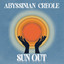 Abyssinian Creole - Sun Out
