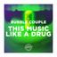 This Music Like A Drug