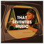 That Seventies Music cover
