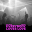 Everybody Loves Love - Extended Mix