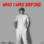 Who I was before