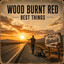 Wood Burnt Red - Best Things