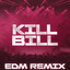 Kill Bill (EDM Remix)