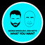 What you want George Smeddles x Josh Watts