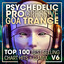 Psychedelic Progressive Goa Trance Top 100 Best Selling Chart Hits + DJ Mix V6 cover