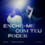 Enche-me Com Teu Poder - Ao Vivo