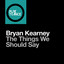 The Things We Should Say