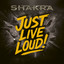 Shakra - Just Live Loud!